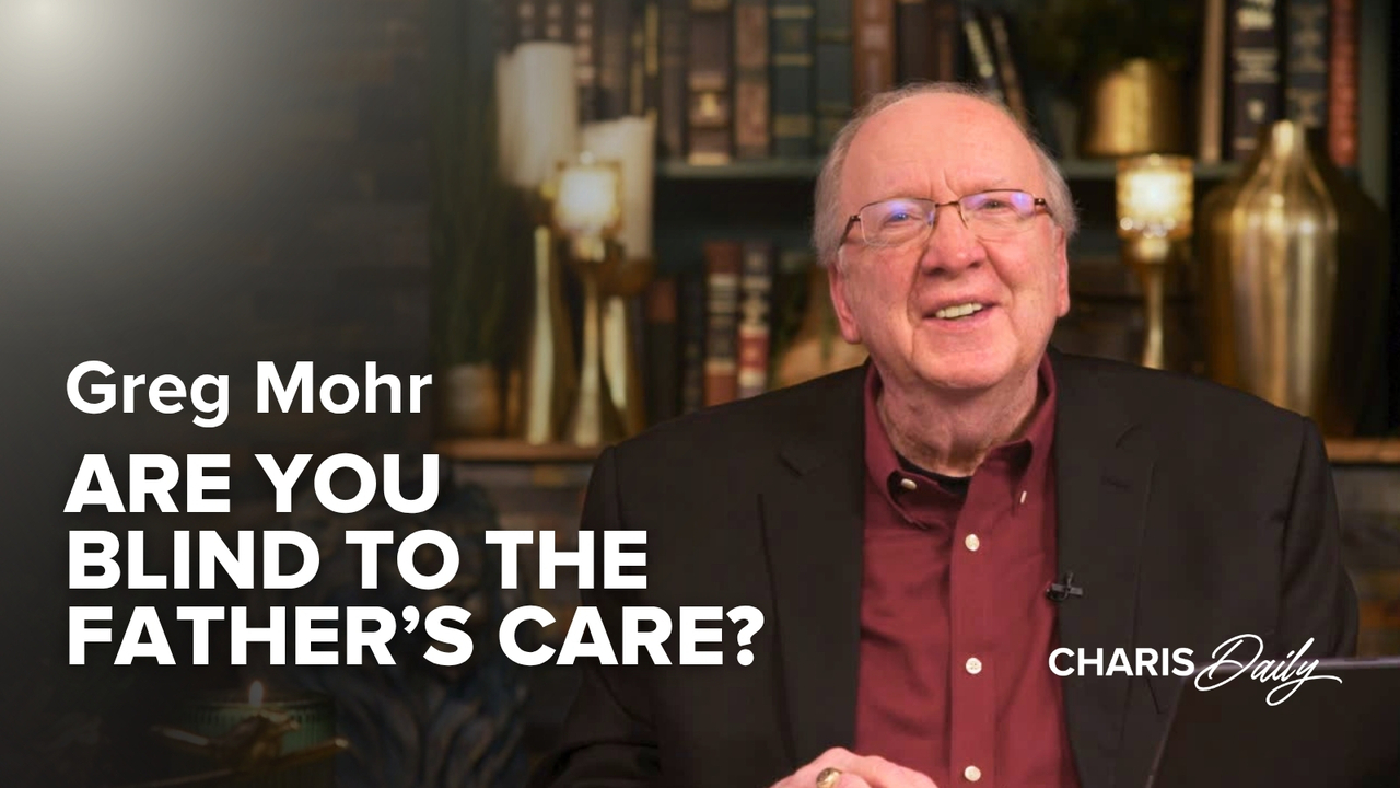 Blindness to the Father’s Care for You | S15 Ep 15