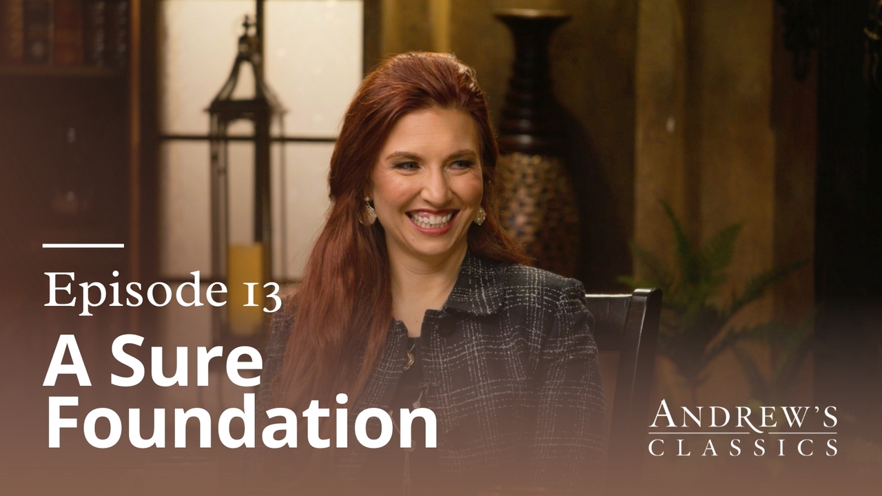 A Sure Foundation | Ep 13