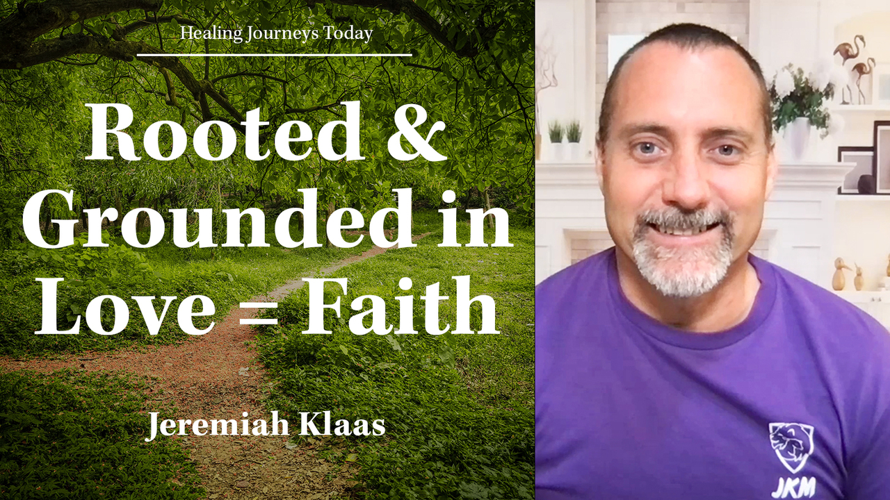 Rooted & Grounded in Love = Faith