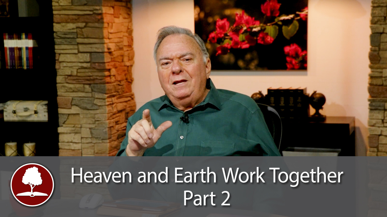 Heaven and Earth Work Together – Part 2