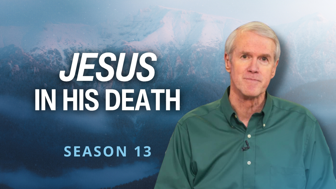 Jesus in His Death | S13 Ep 15