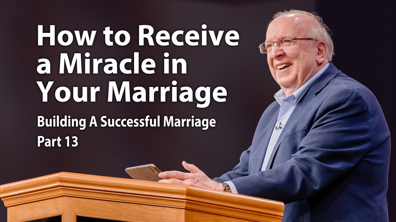 How to Receive a Miracle in Your Marriage
