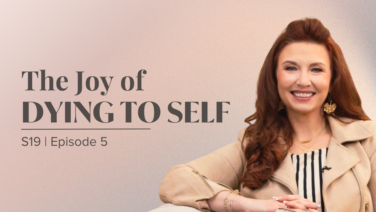 The Joy of Dying to Self | Episode 5