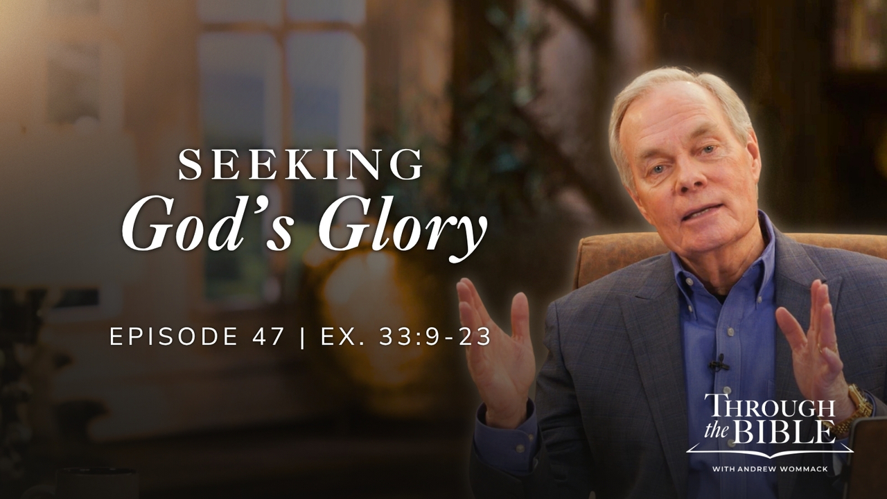 Seeking God's Glory | Exodus 33:9-23 | Episode 47