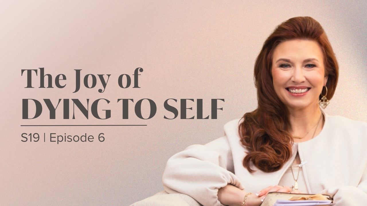 The Joy of Dying to Self | Episode 6