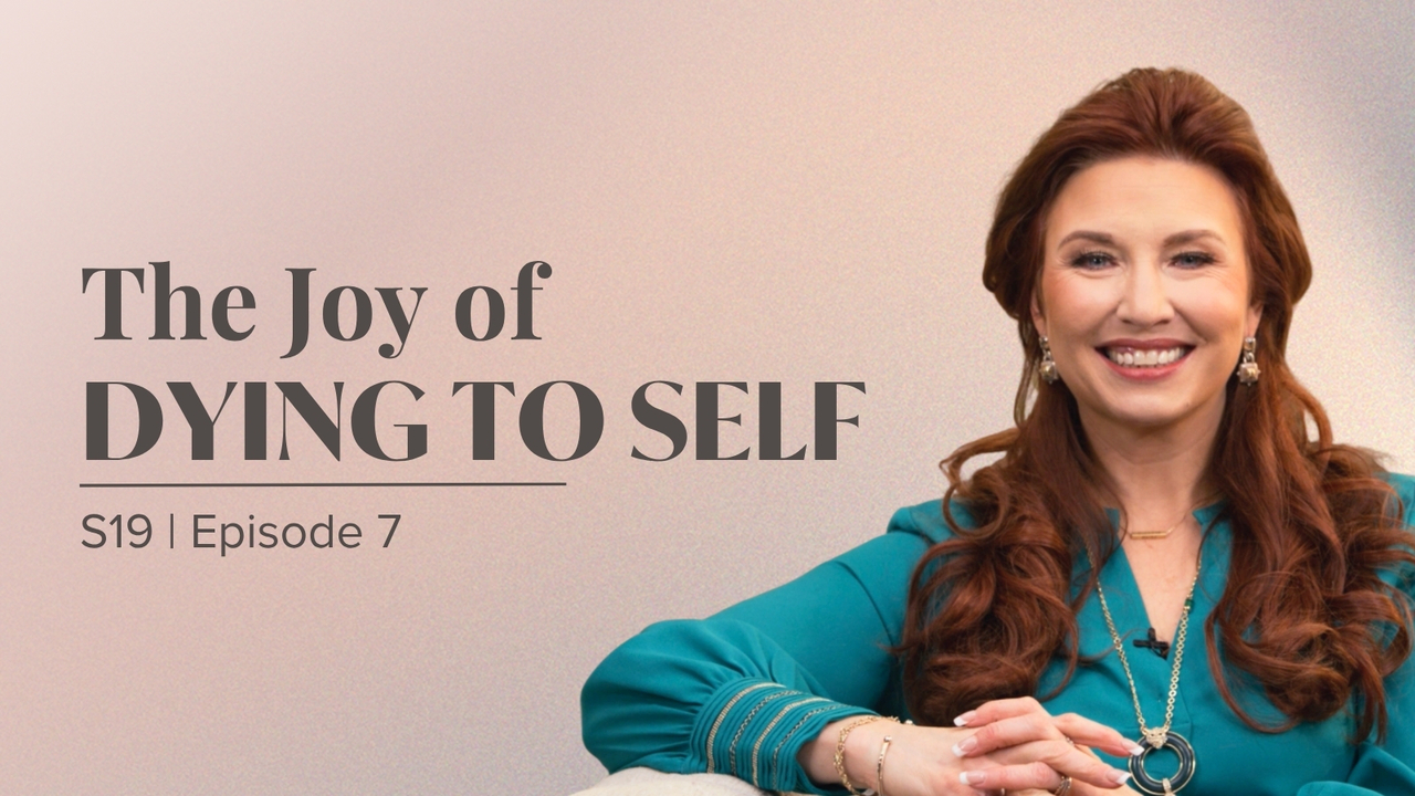 The Joy of Dying to Self | Episode 7
