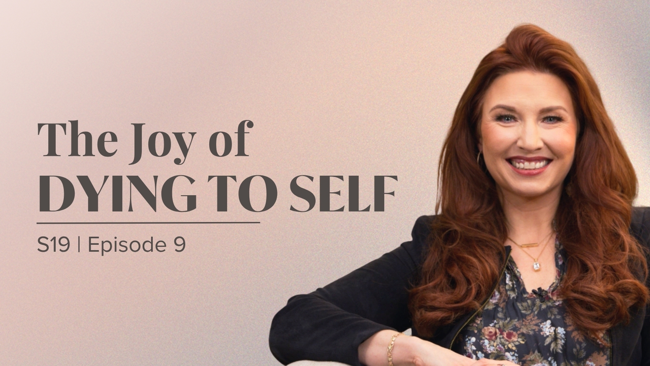 The Joy of Dying to Self | Episode 9