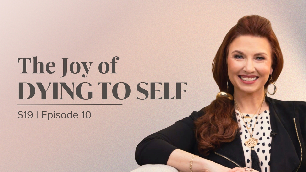 The Joy of Dying to Self | Episode 10