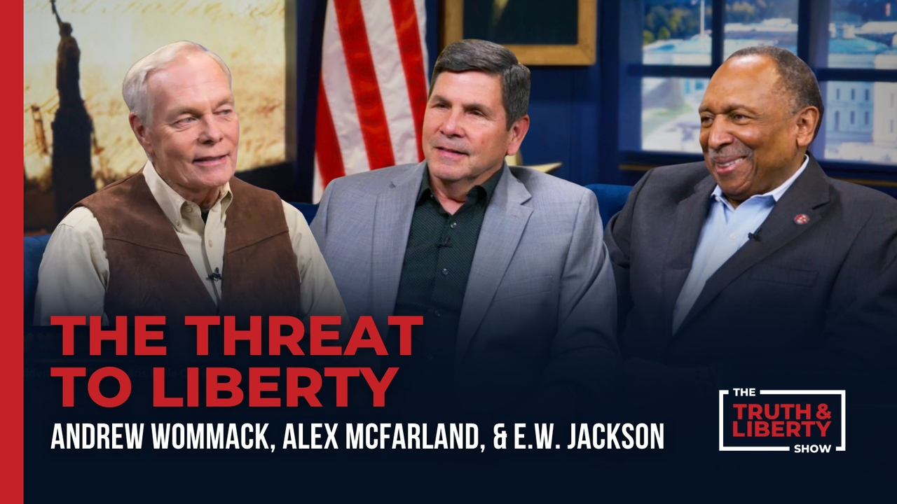 THE THREAT TO LIBERTY - with Andrew Wommack, E.W. Jackson, and Alex McFarland on The Truth & Liberty Show