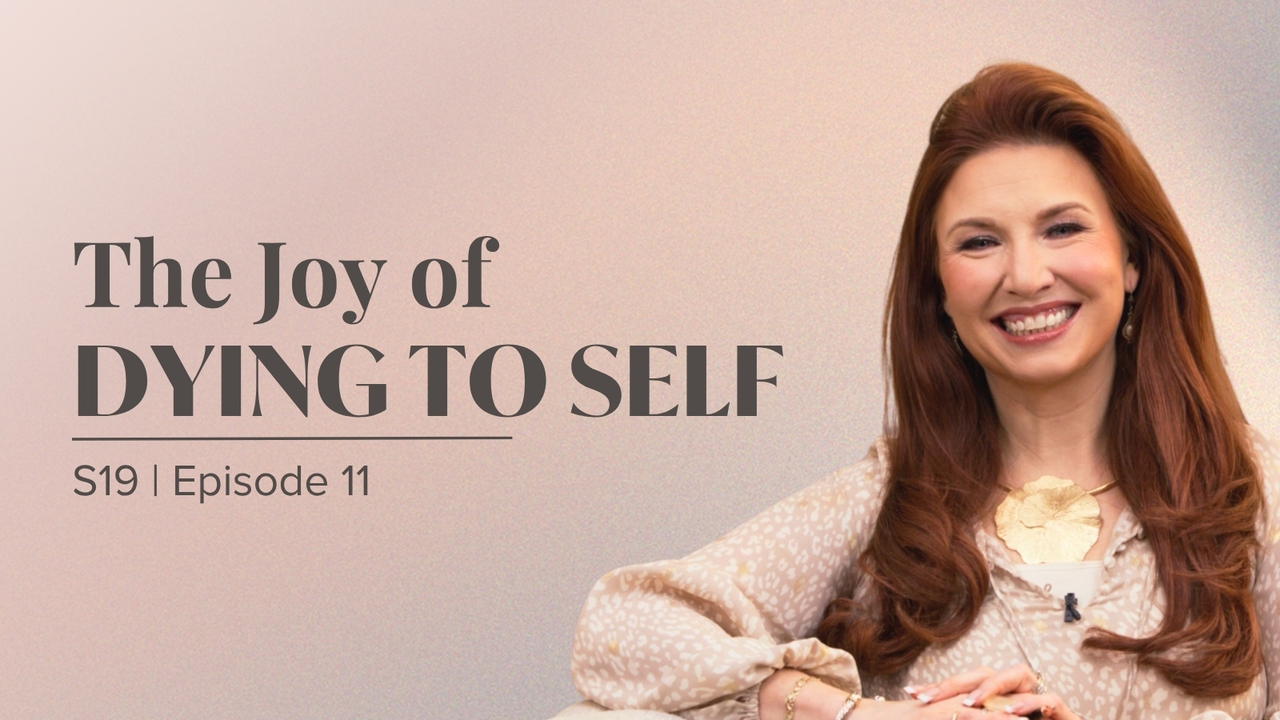 The Joy of Dying to Self | Episode 11