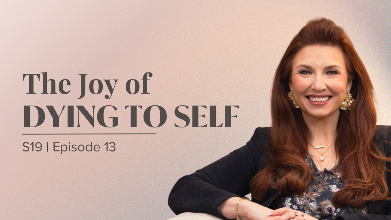 The Joy of Dying to Self | Episode 13