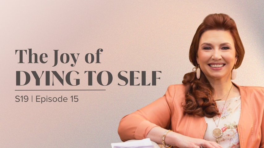 The Joy of Dying to Self | Episode 15