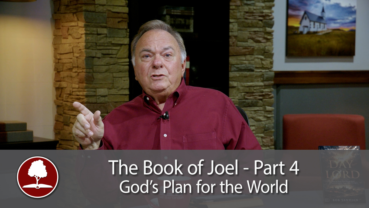The Book of Joel – Part 4 God's Plan for the World