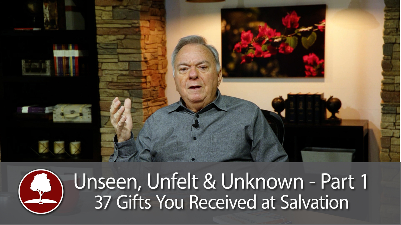 Unseen, Unfelt and Unknown – Part 1 - 37 Gifts You Received at Salvation