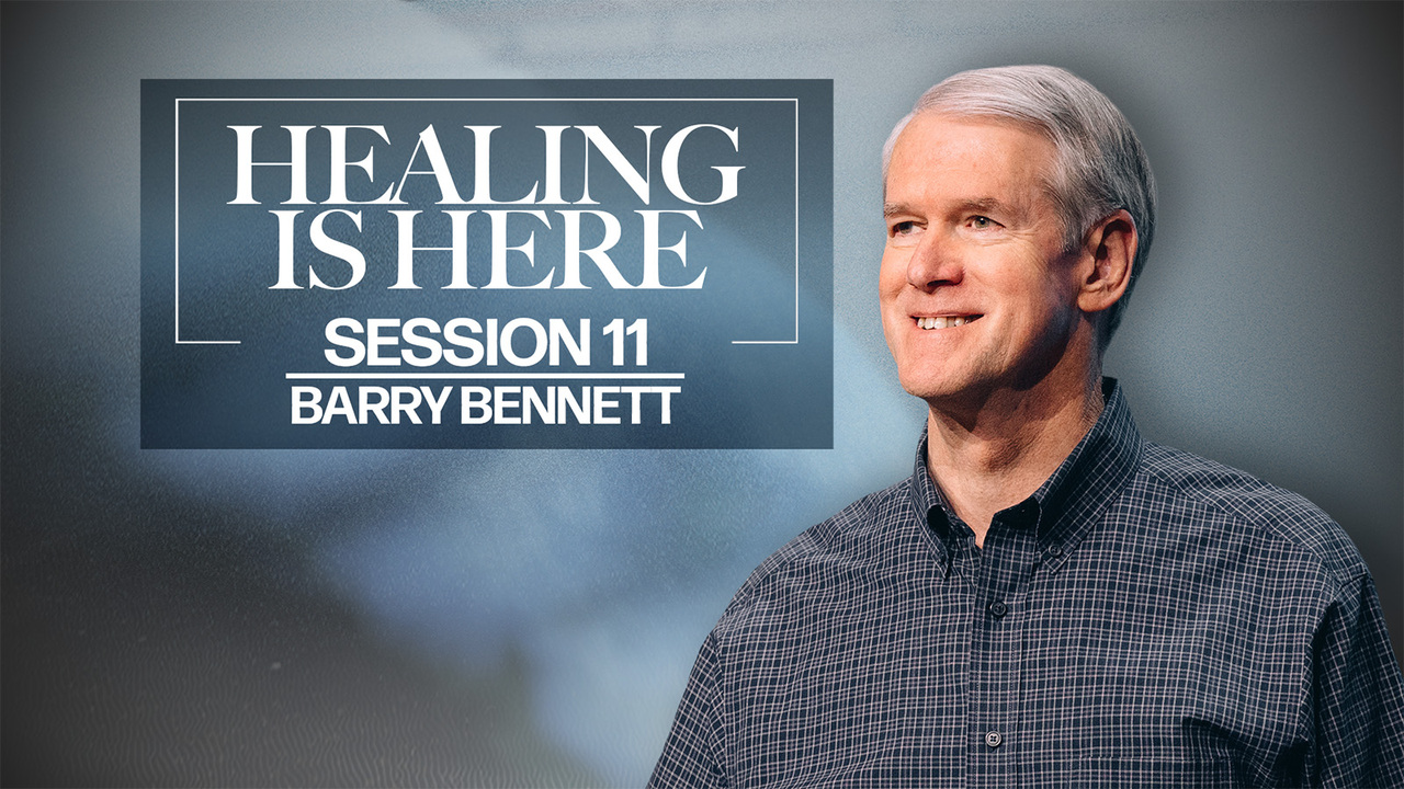 Healing Is Here: Day 2, Session 11 - Barry Bennett
