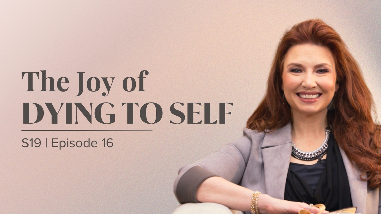 The Joy of Dying to Self | Episode 16