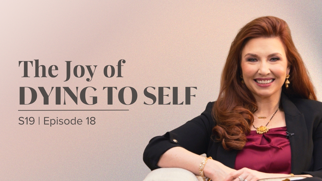 The Joy of Dying to Self | Episode 18