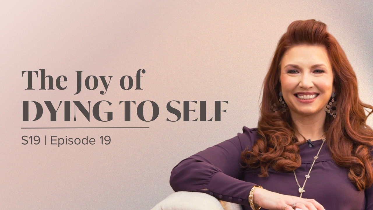 The Joy of Dying to Self | Episode 19