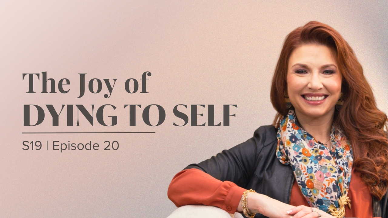 The Joy of Dying to Self | Episode 20