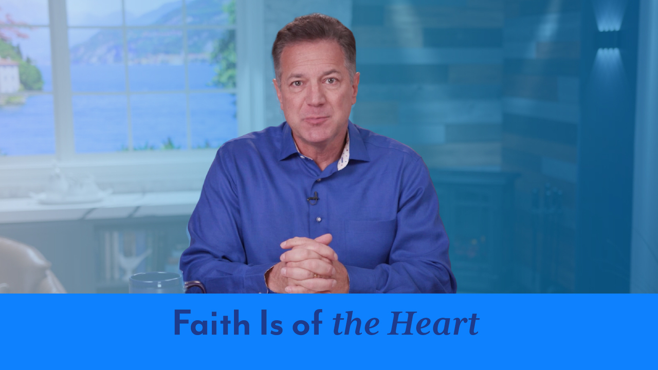 Faith Is of the Heart