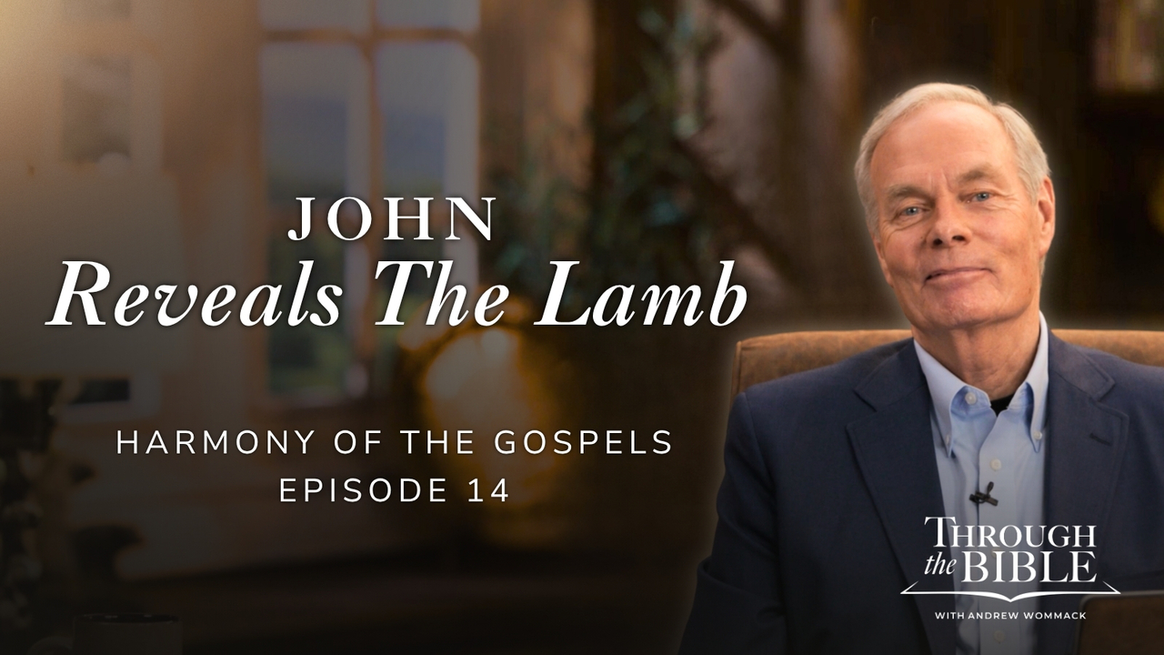 John Reveals The Lamb | Harmony of the Gospels | Episode 14