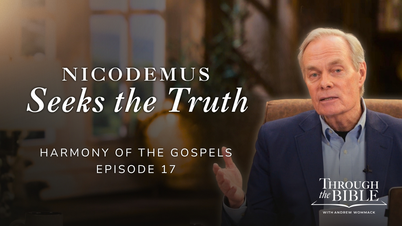 Nicodemus Seeks the Truth | Harmony of the Gospels | Episode 17