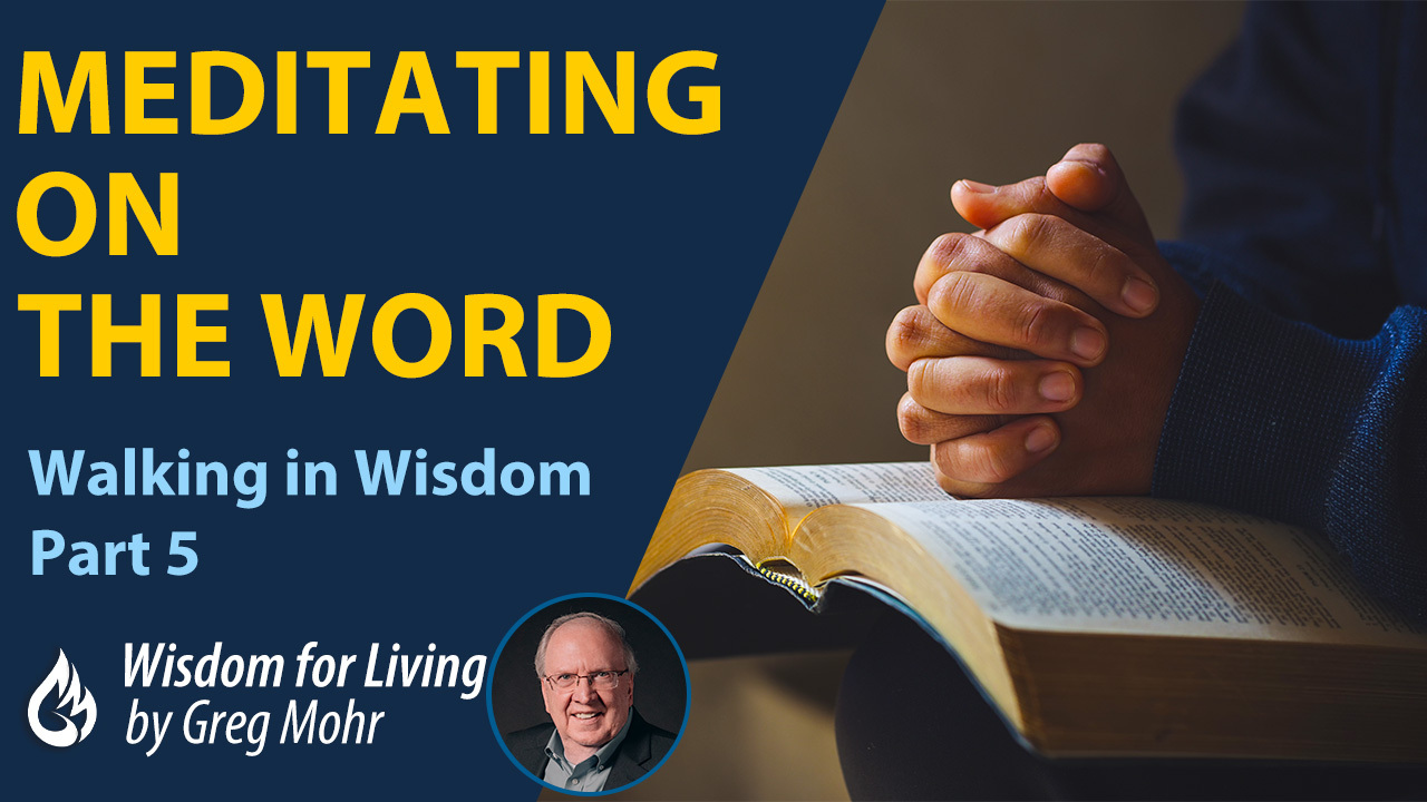 Meditating on the Word –Part 1 & Ministry Friday