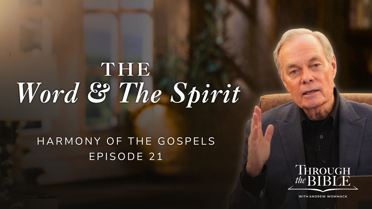 The Word And The Spirit | Harmony of the Gospels | Episode 21