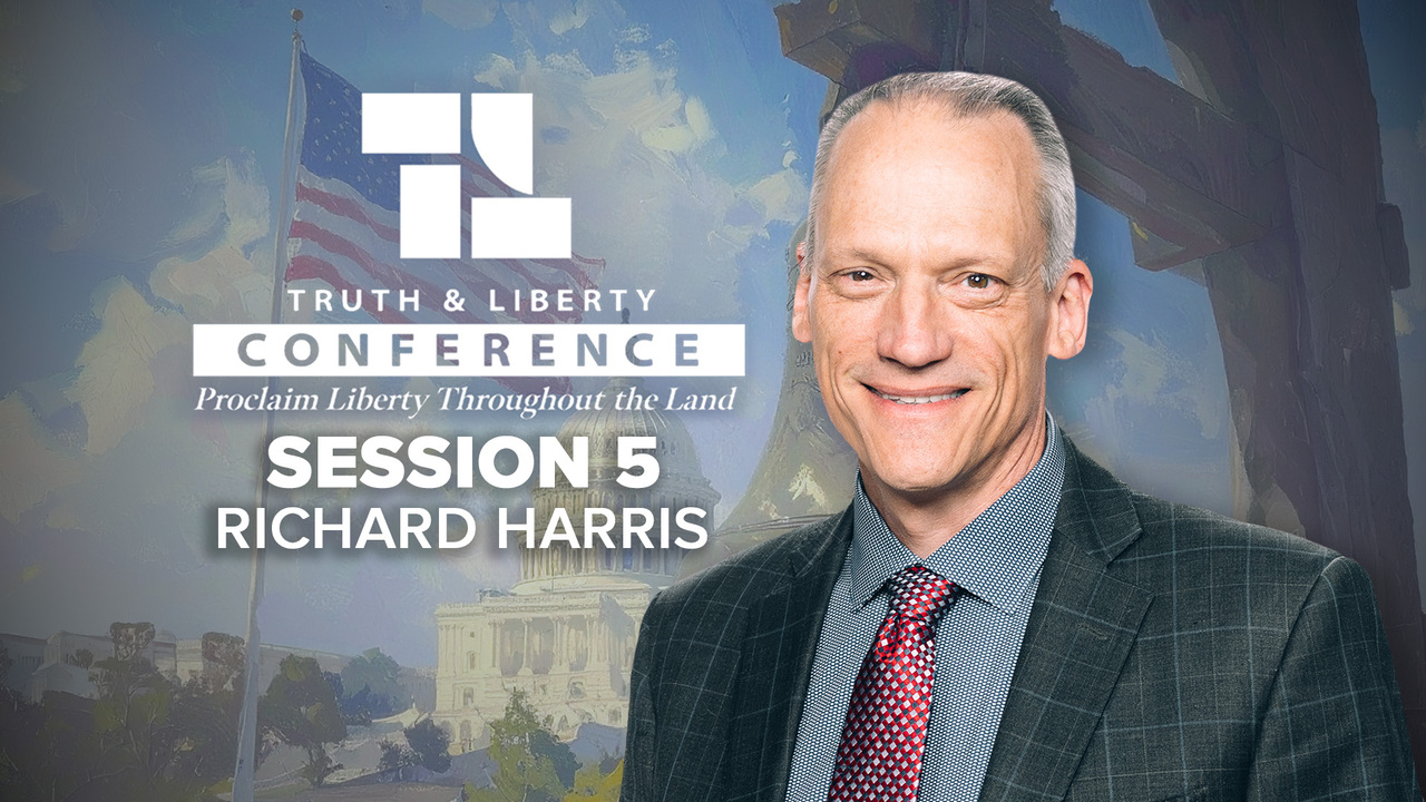 Truth & Liberty Conference 2026: Day 2, Session 5 - Richard Harris