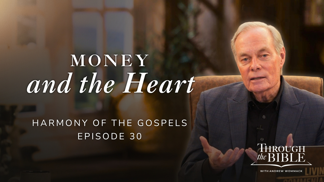 Money and the Heart | Harmony of the Gospels | Episode 30