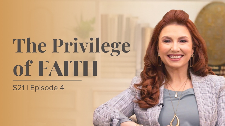 The Privilege of Faith | Episode 4