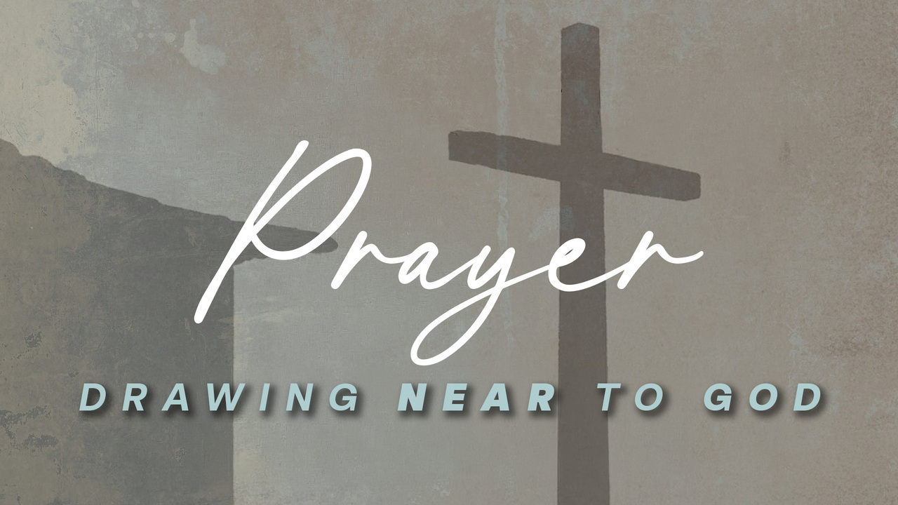 Prayer - Drawing Near To God Episode 8