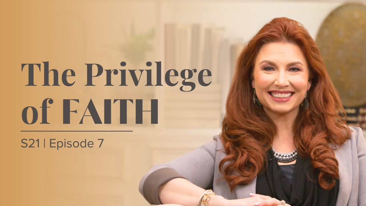 The Privilege of Faith | Episode 7