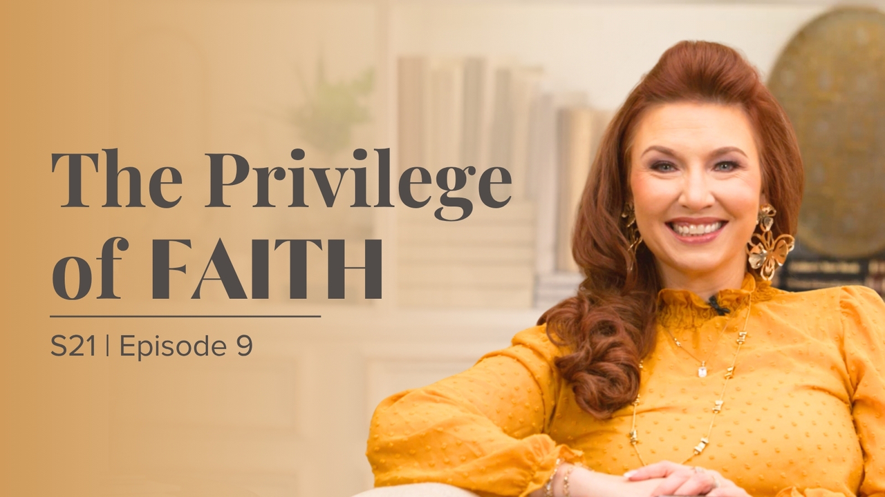 The Privilege of Faith | Episode 9