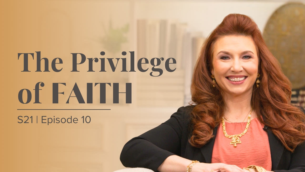 The Privilege of Faith | Episode 10