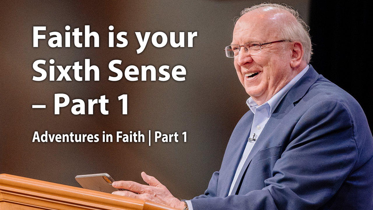 Faith is your Sixth Sense – Part 1