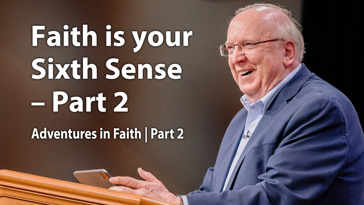 Faith is your Sixth Sense – Part 2