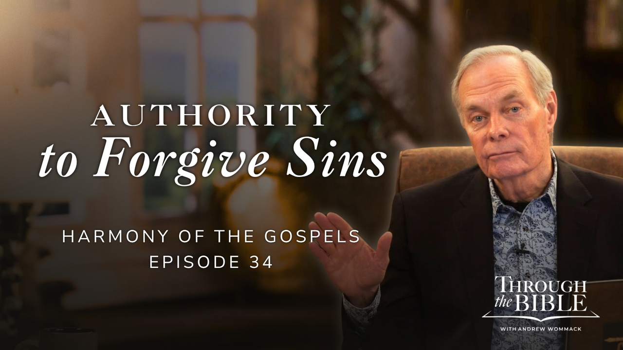 Authority to Forgive Sins | Harmony of the Gospels | Episode 34