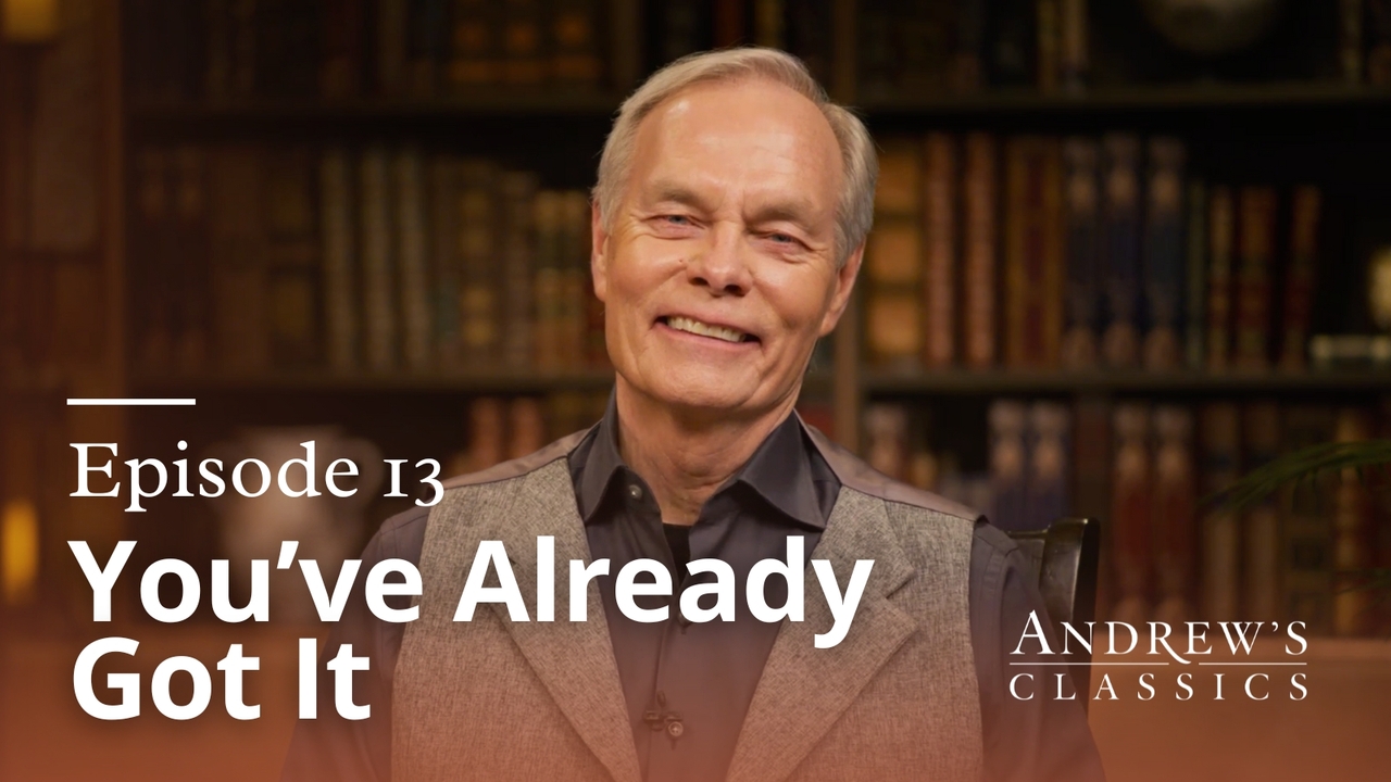 You've Already Got It | Episode 13