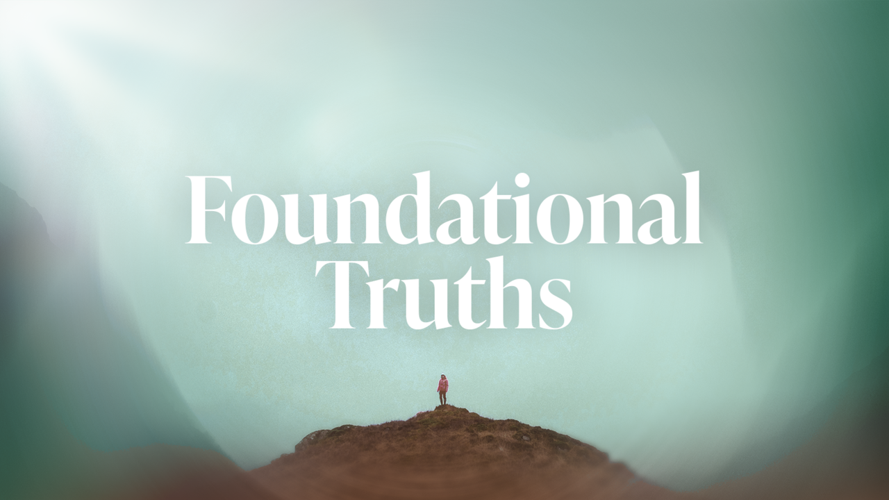 Biblical Worldview: Foundational Truths