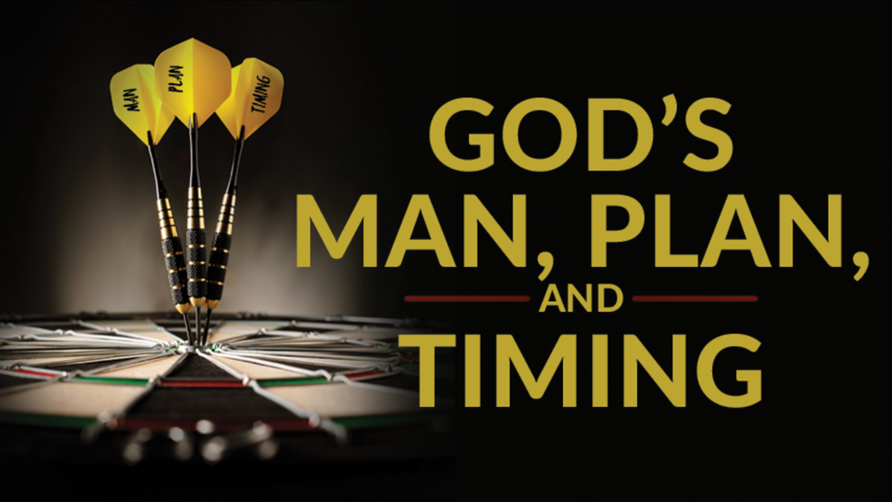 God's Man, Plan, and Timing