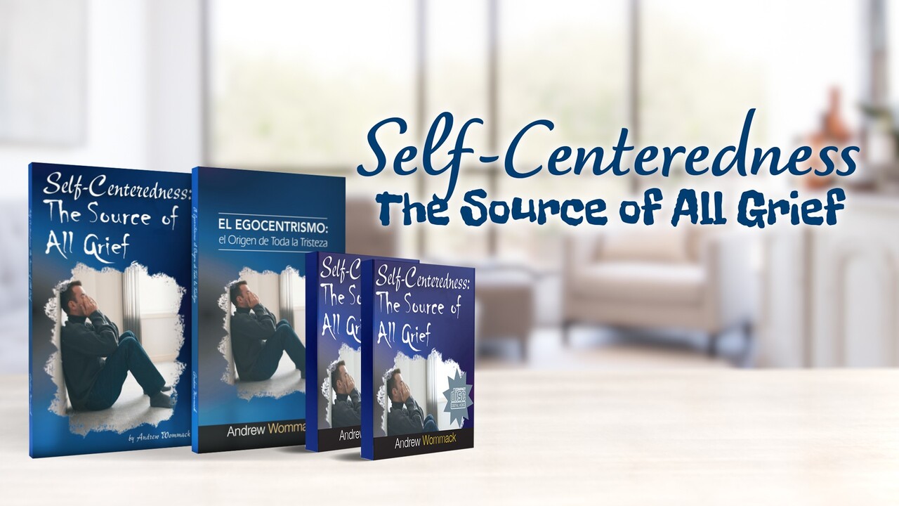 Self-Centeredness: The Source of All Grief