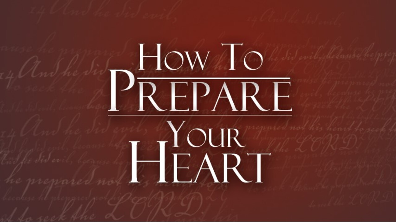 How to Prepare Your Heart