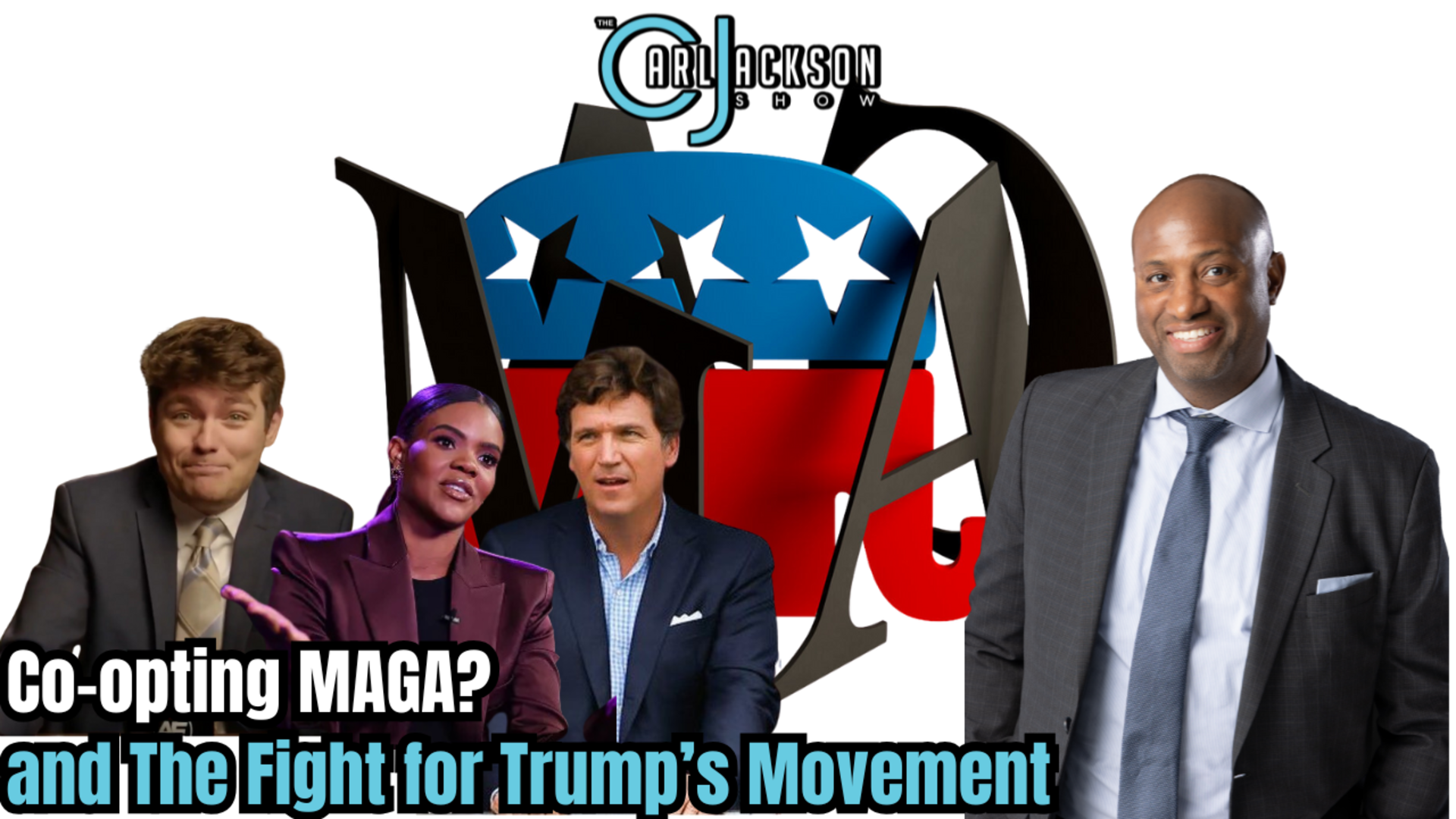 Co-opting MAGA? Tucker Carlson, Nick Fuentes, Candace Owens and The Fight for Trump’s Movement