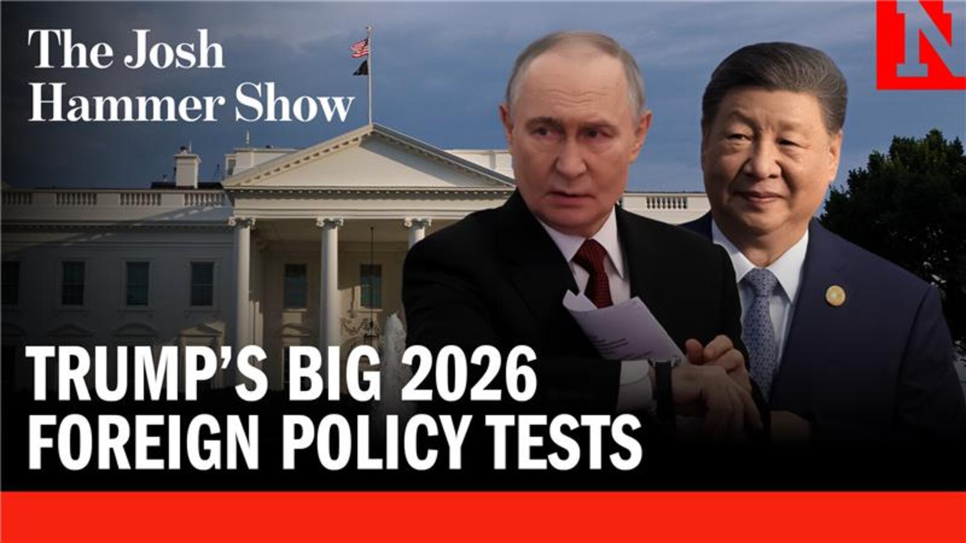 Trump’s Big 2026 Foreign Policy Tests