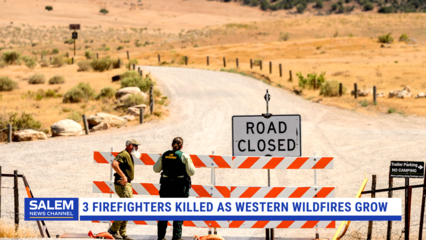 3 Firefighters Killed As Western Wildfires Grow