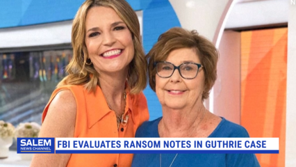 FBI Evaluates Ransom Notes in Guthrie Case