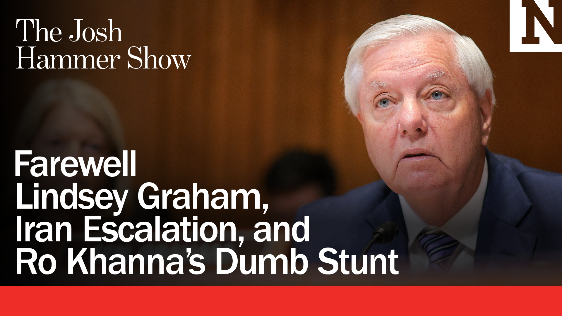 Farewell Lindsey Graham, Iran Escalation, and Ro Khanna’s Dumb Stunt
