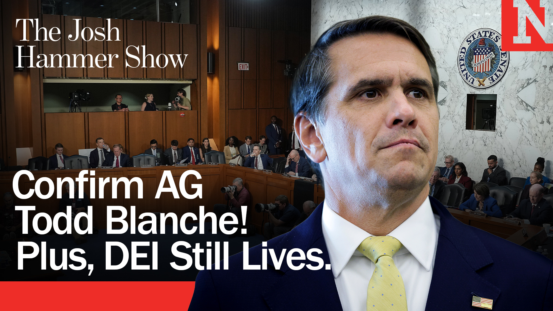 Confirm AG Todd Blanche! Plus, DEI Still Lives