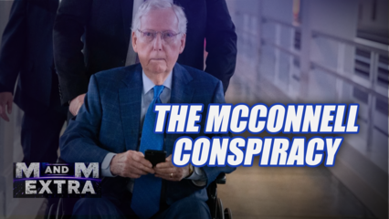 M and M Extra: The McConnell Conspiracy